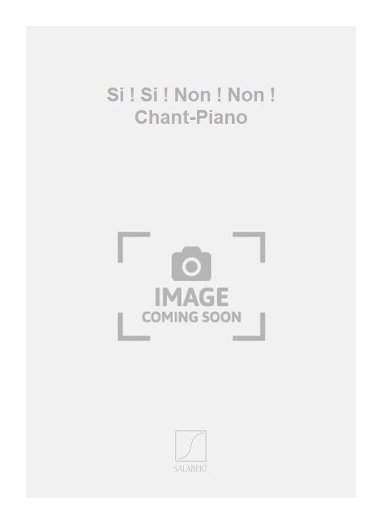 Si ! Si ! Non ! Non ! Chant-Piano